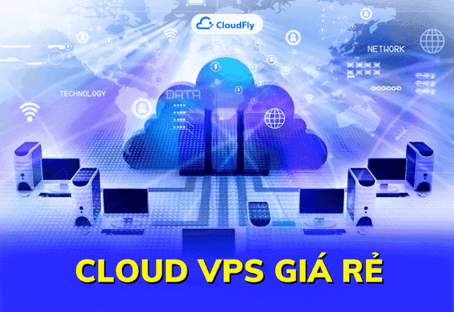 Cloud VPS giá rẻ là gì Khi nào nên sử dụng Cloud VPS giá rẻ