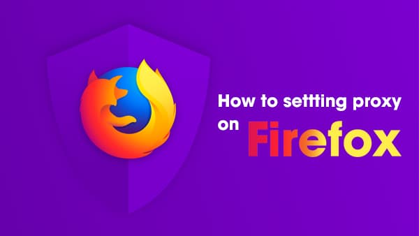 Hướng dẫn cài đặt Proxy lên các trình duyệt phổ biến Chrome Firefox Cococ