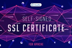Cách tạo chứng chỉ SSL tự ký cho Apache trong Ubuntu 1804